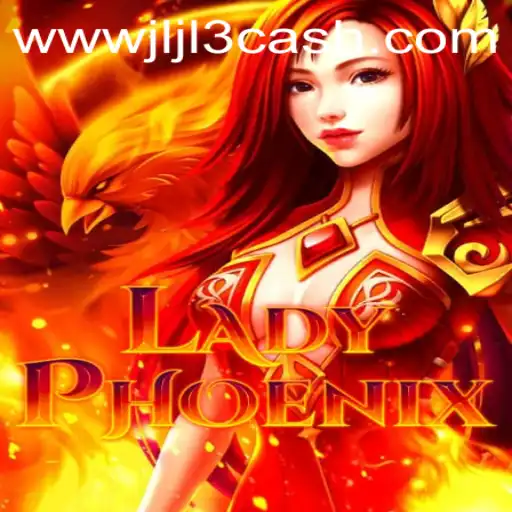 Discover the World of 'LadyPhoenix': A Thrilling Gaming Adventure with 'Jljl3 Cash'